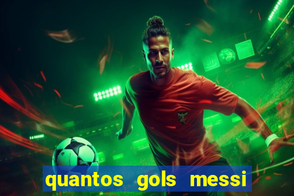 quantos gols messi tem na carreira